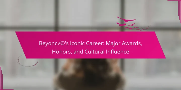 Beyoncé’s Iconic Career: Major Awards, Honors, and Cultural Influence