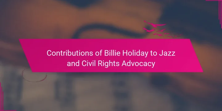 Contributions of Billie Holiday to Jazz and Civil Rights Advocacy