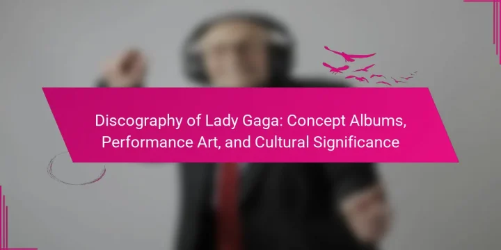 Discography of Lady Gaga: Concept Albums, Performance Art, and Cultural Significance