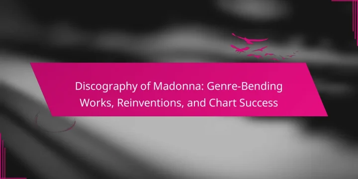 Discography of Madonna: Genre-Bending Works, Reinventions, and Chart Success