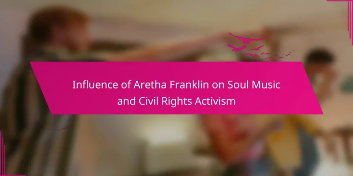 Influence of Aretha Franklin on Soul Music and Civil Rights Activism