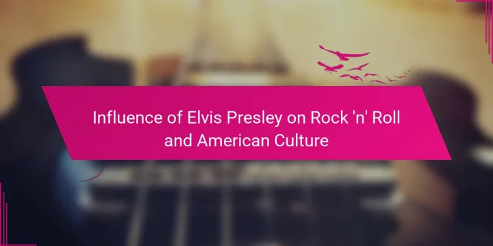 Influence of Elvis Presley on Rock ‘n’ Roll and American Culture