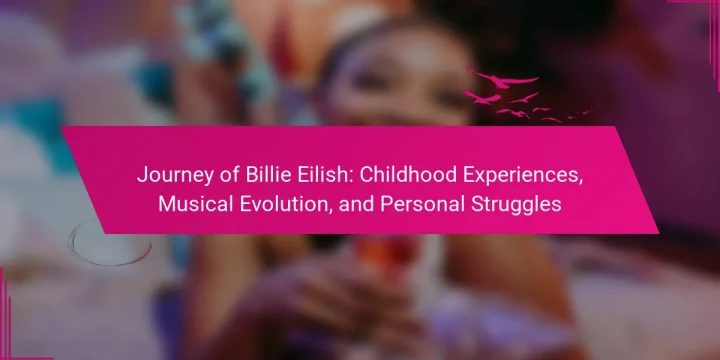 Journey of Billie Eilish: Childhood Experiences, Musical Evolution, and Personal Struggles