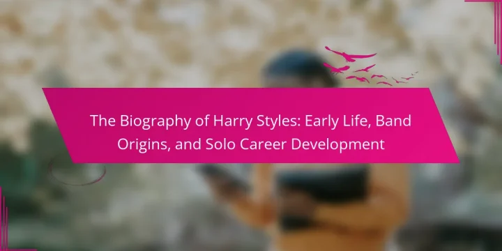 The Biography of Harry Styles: Early Life, Band Origins, and Solo Career Development