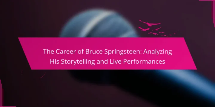 The Career of Bruce Springsteen: Analyzing His Storytelling and Live Performances