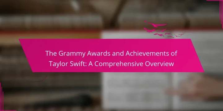The Grammy Awards and Achievements of Taylor Swift: A Comprehensive Overview