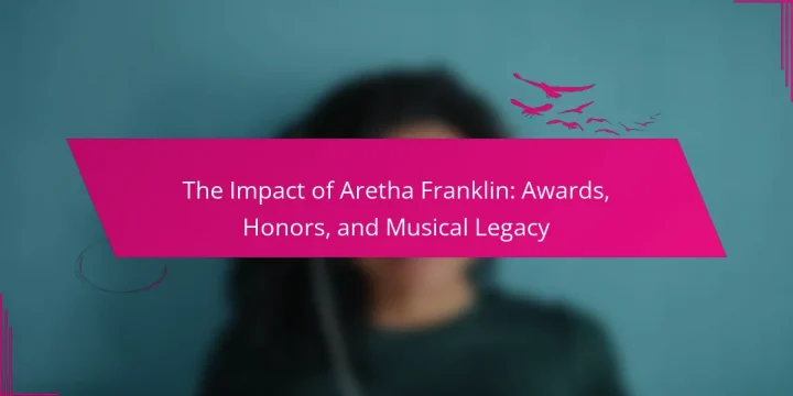 The Impact of Aretha Franklin: Awards, Honors, and Musical Legacy