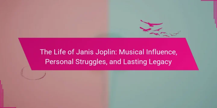 The Life of Janis Joplin: Musical Influence, Personal Struggles, and Lasting Legacy