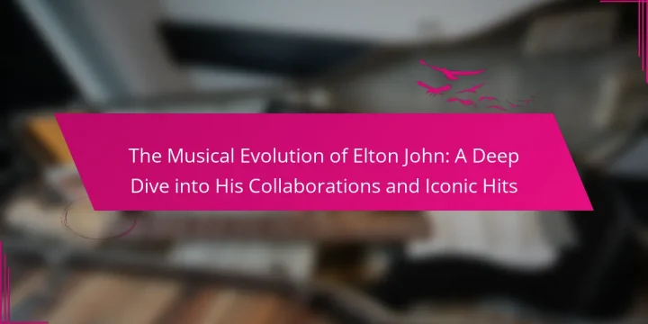 The Musical Evolution of Elton John: A Deep Dive into His Collaborations and Iconic Hits