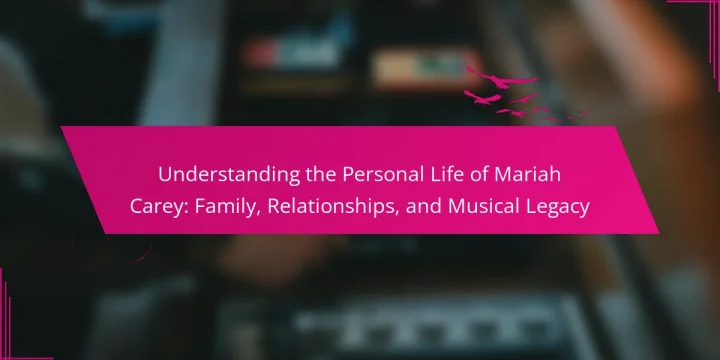 Understanding the Personal Life of Mariah Carey: Family, Relationships, and Musical Legacy
