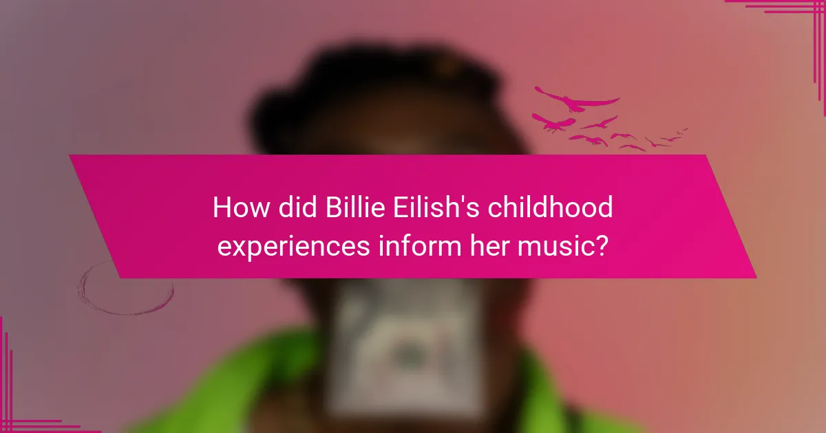 How did Billie Eilish's childhood experiences inform her music?