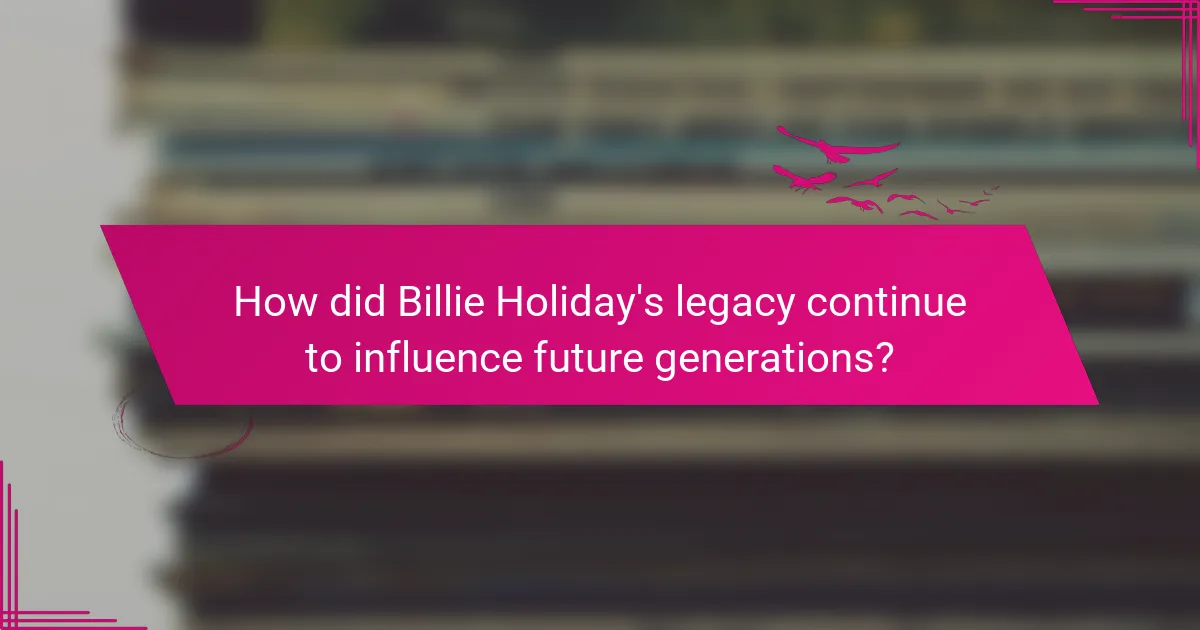 How did Billie Holiday's legacy continue to influence future generations?