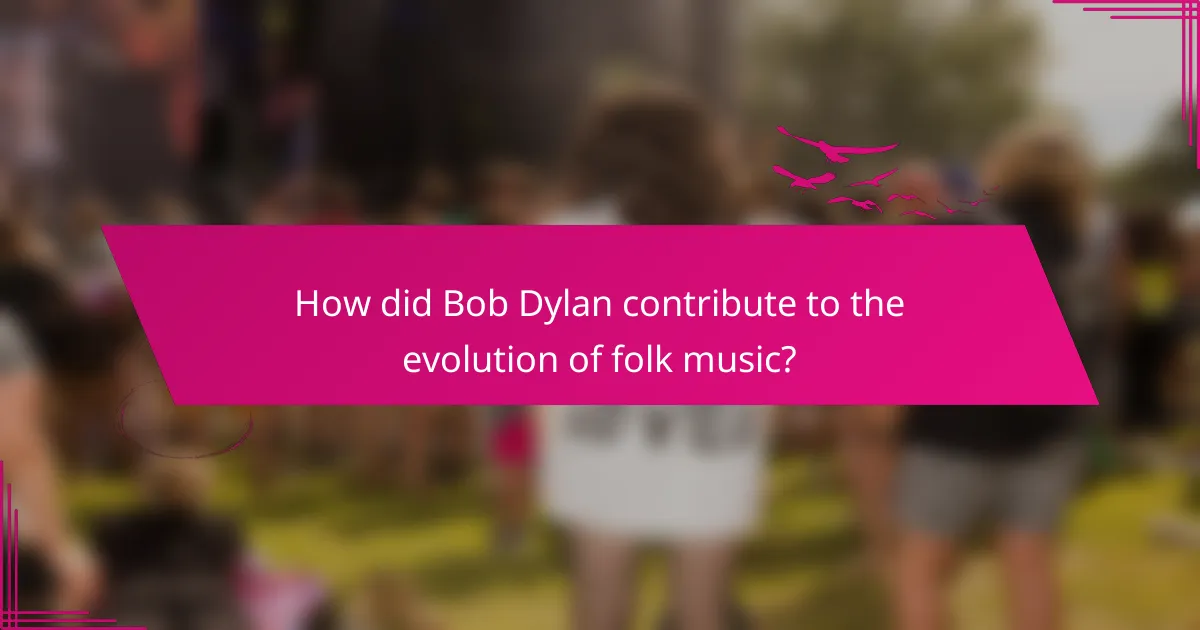 How did Bob Dylan contribute to the evolution of folk music?