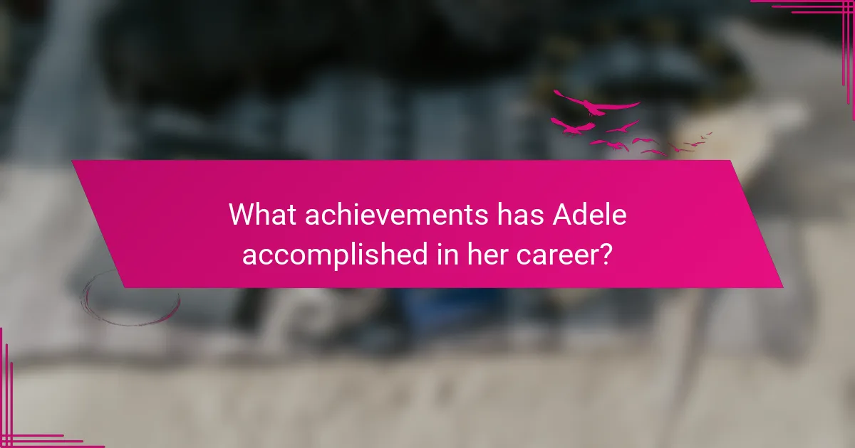 What achievements has Adele accomplished in her career?