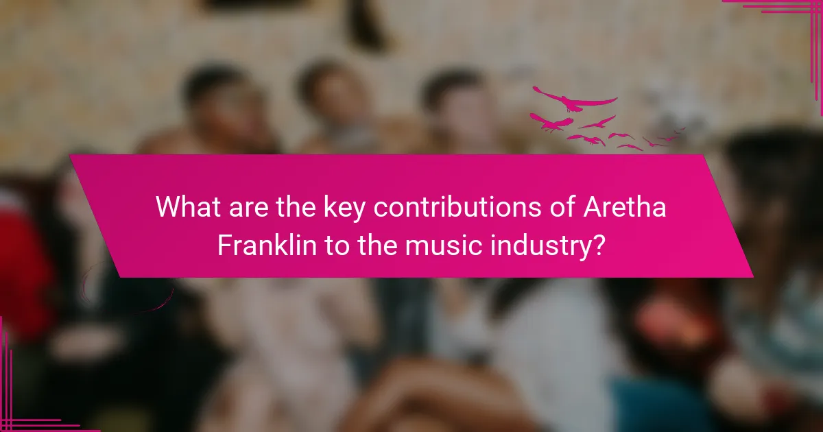 What are the key contributions of Aretha Franklin to the music industry?