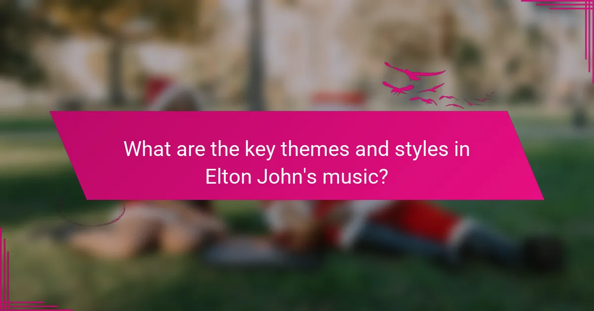 What are the key themes and styles in Elton John's music?