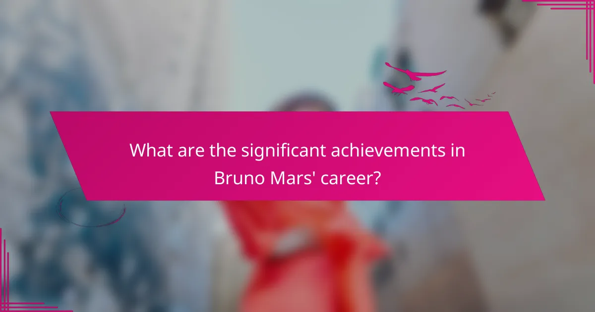 What are the significant achievements in Bruno Mars' career?