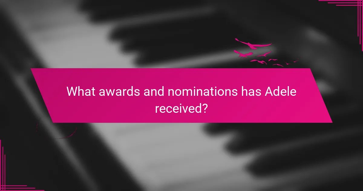 What awards and nominations has Adele received?