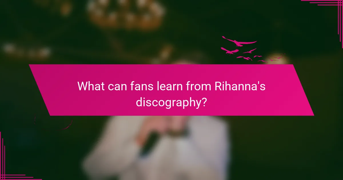 What can fans learn from Rihanna's discography?