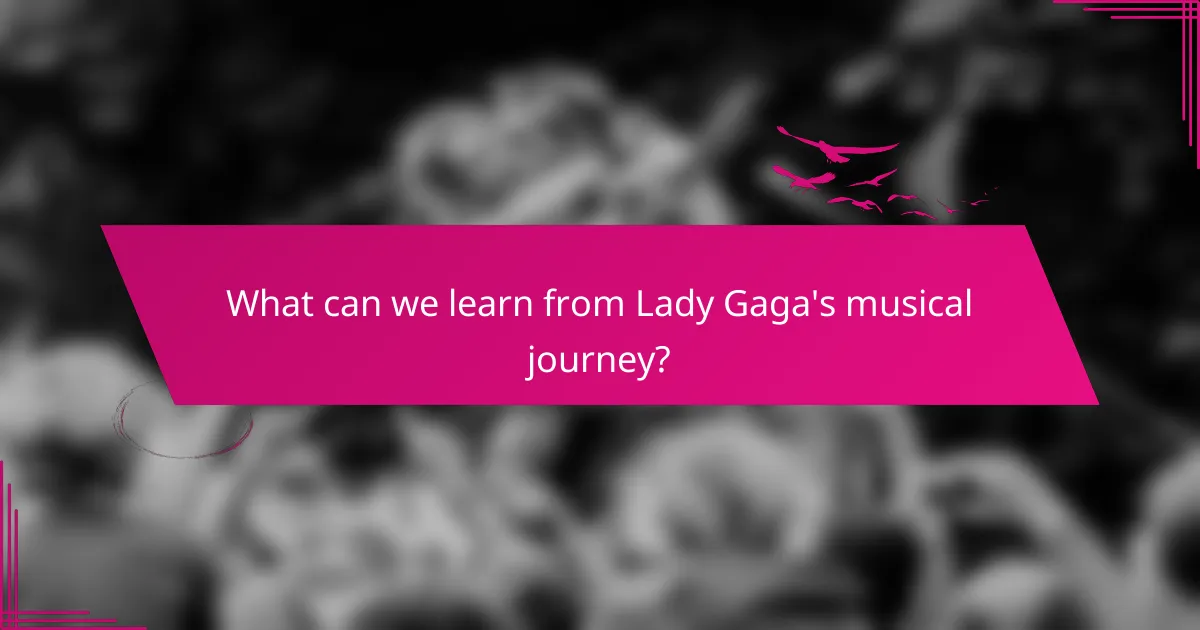 What can we learn from Lady Gaga's musical journey?