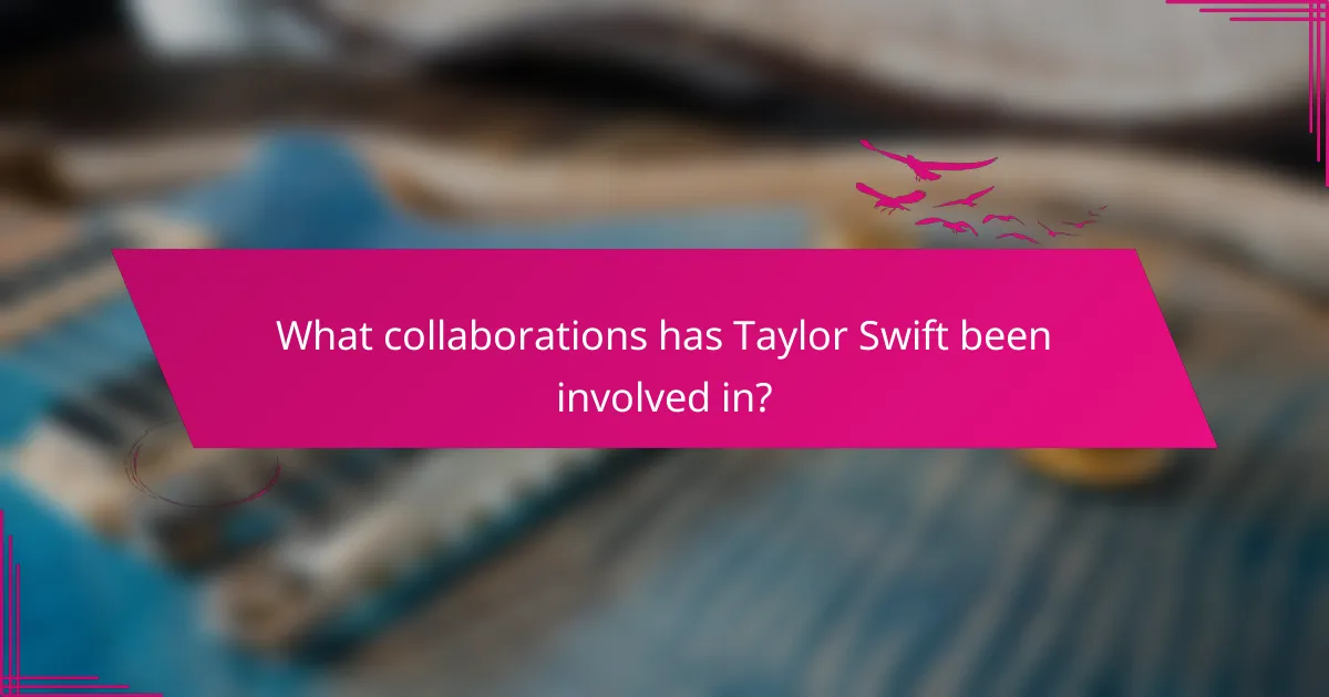 What collaborations has Taylor Swift been involved in?