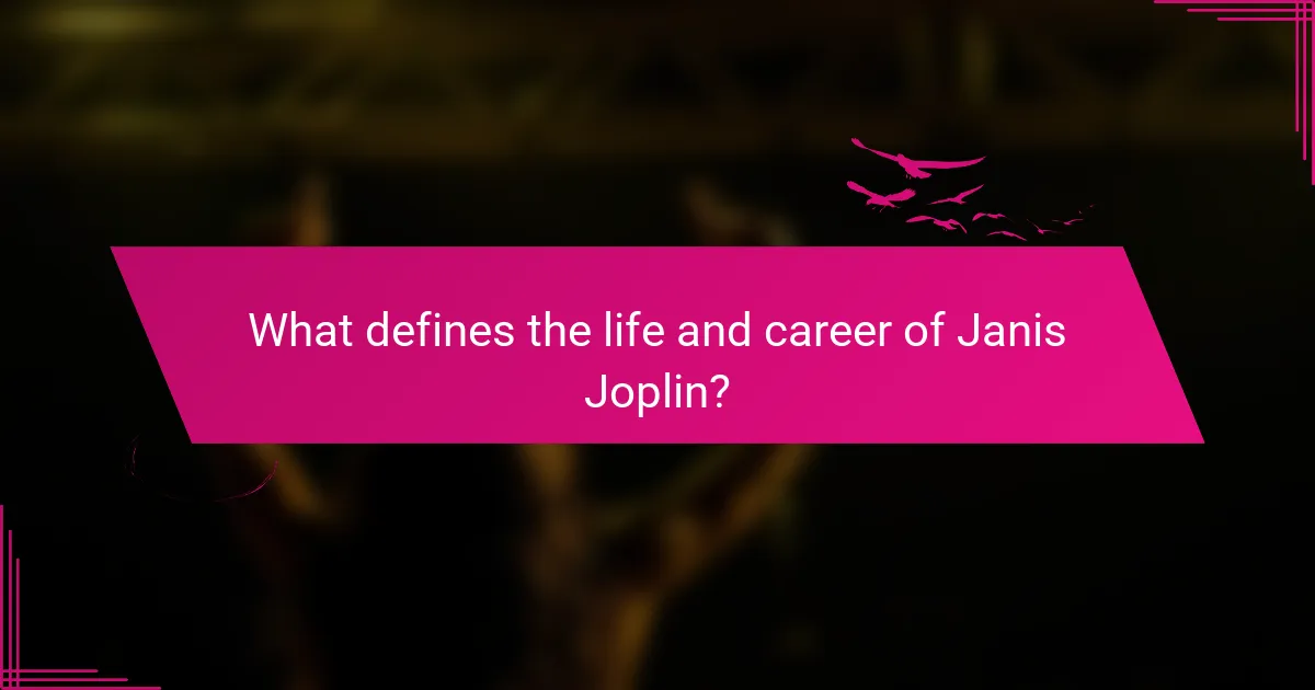 What defines the life and career of Janis Joplin?