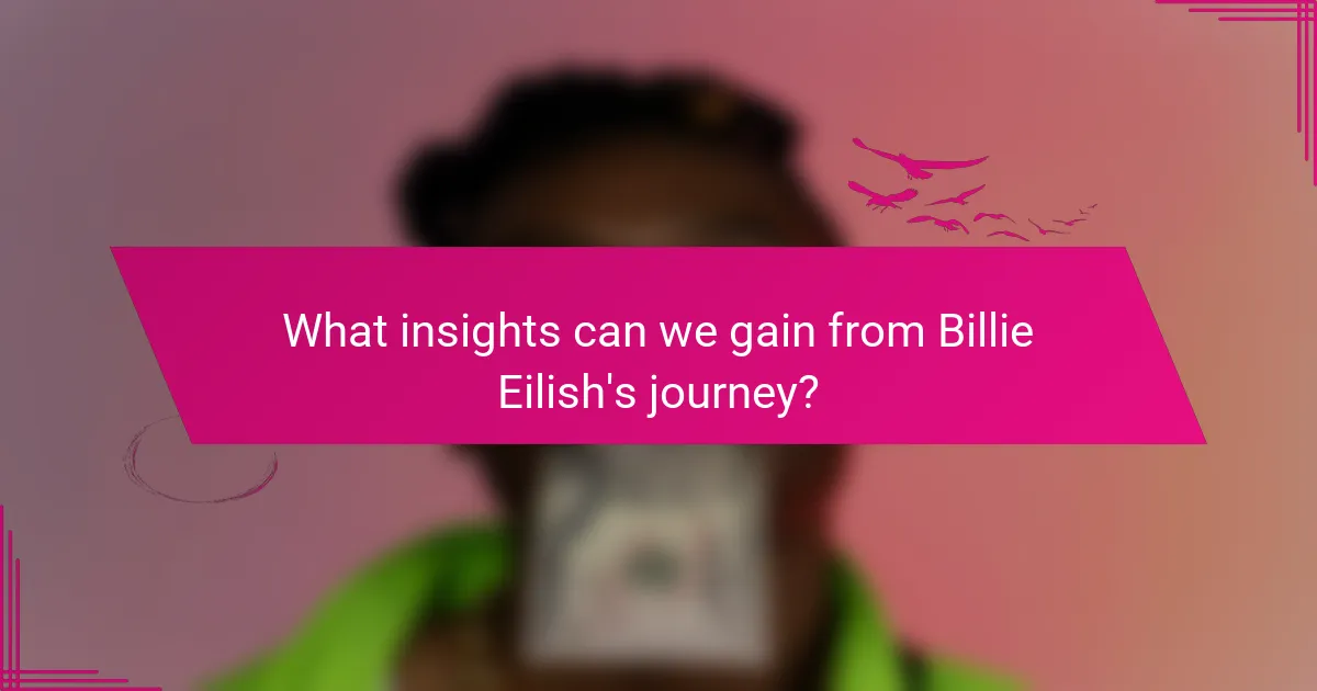 What insights can we gain from Billie Eilish's journey?