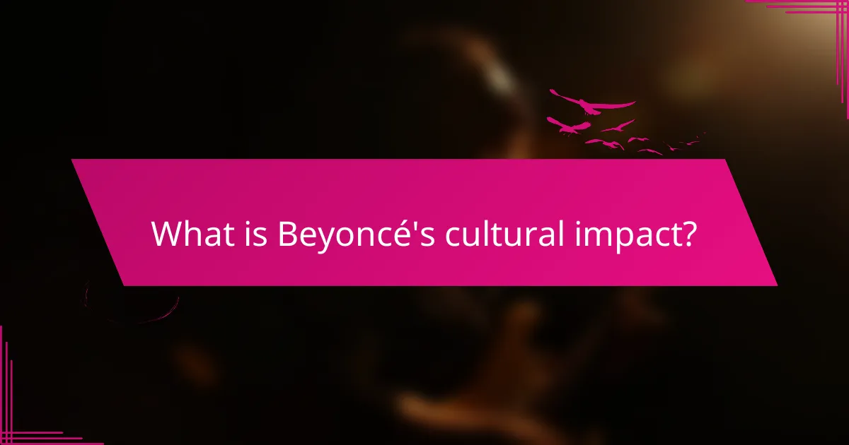 What is Beyoncé's cultural impact?