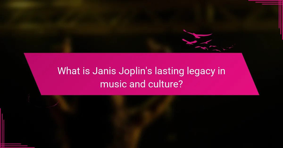 What is Janis Joplin's lasting legacy in music and culture?