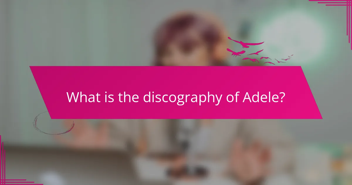 What is the discography of Adele?