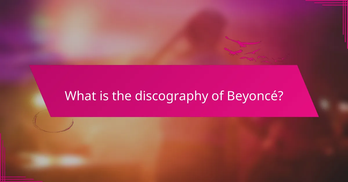What is the discography of Beyoncé?