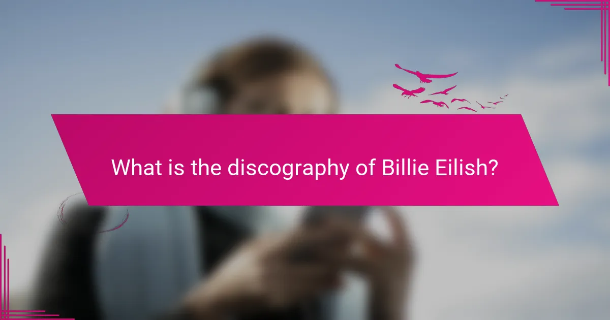 What is the discography of Billie Eilish?