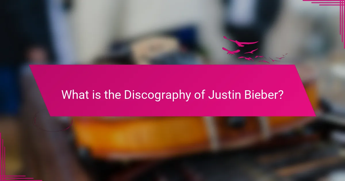 What is the Discography of Justin Bieber?