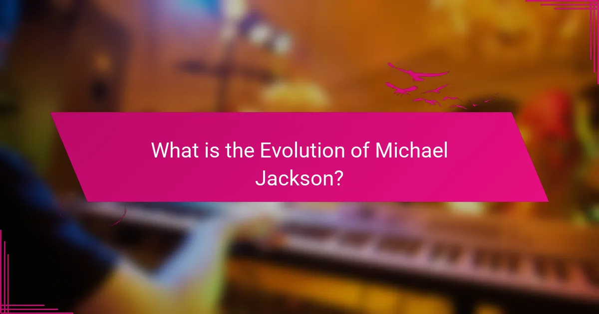 What is the Evolution of Michael Jackson?