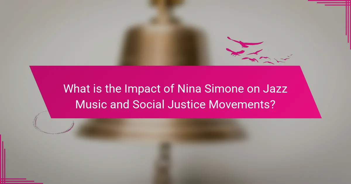 What is the Impact of Nina Simone on Jazz Music and Social Justice Movements?