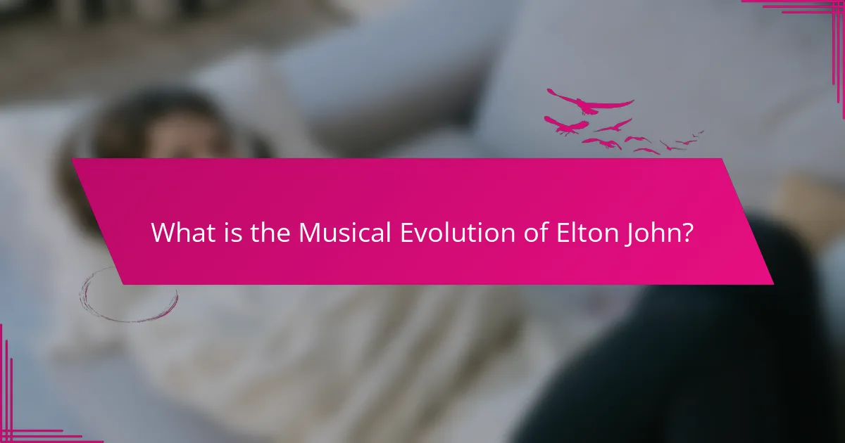 What is the Musical Evolution of Elton John?