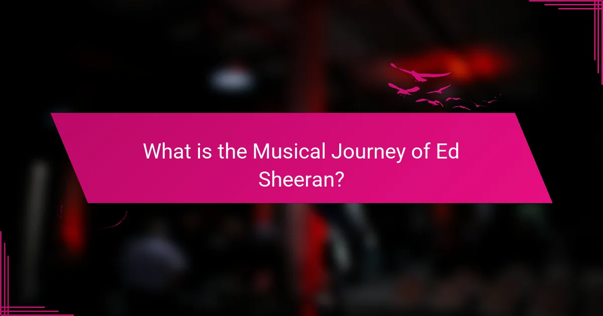 What is the Musical Journey of Ed Sheeran?