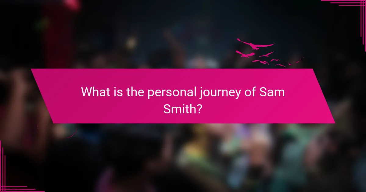 What is the personal journey of Sam Smith?