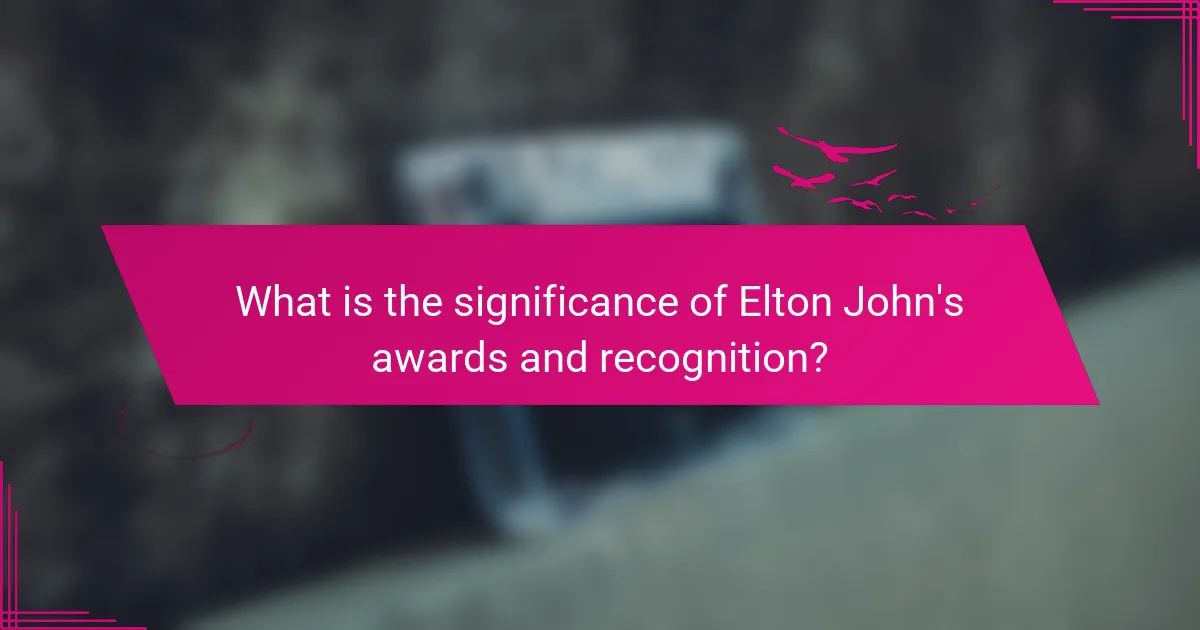What is the significance of Elton John's awards and recognition?