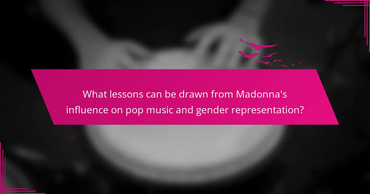 What lessons can be drawn from Madonna's influence on pop music and gender representation?