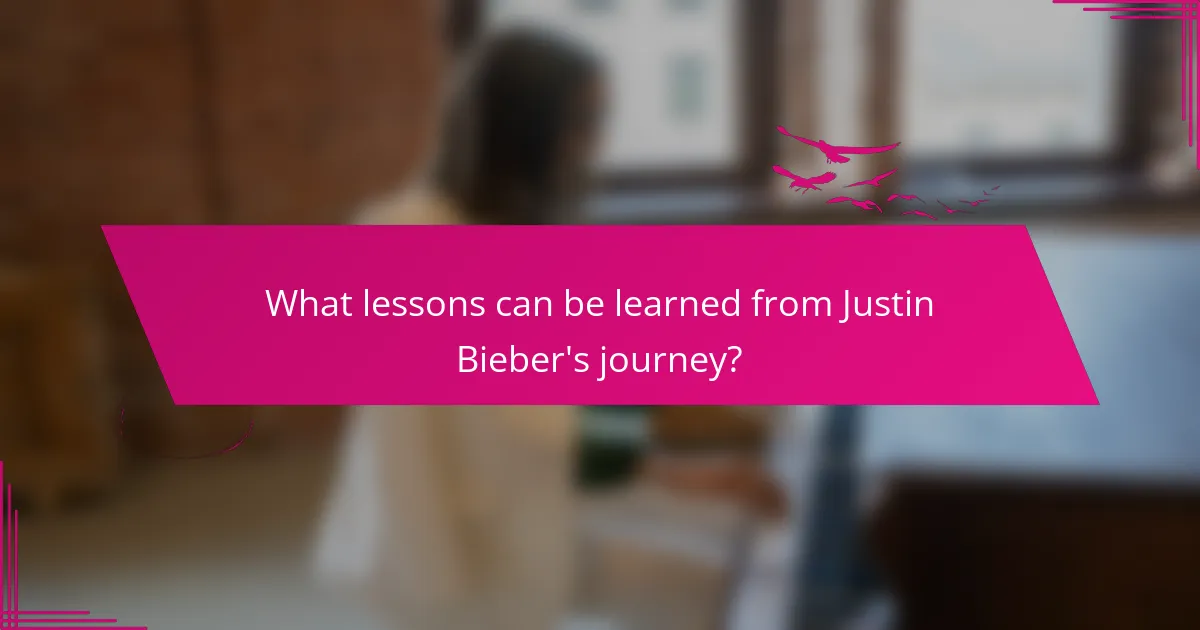 What lessons can be learned from Justin Bieber's journey?