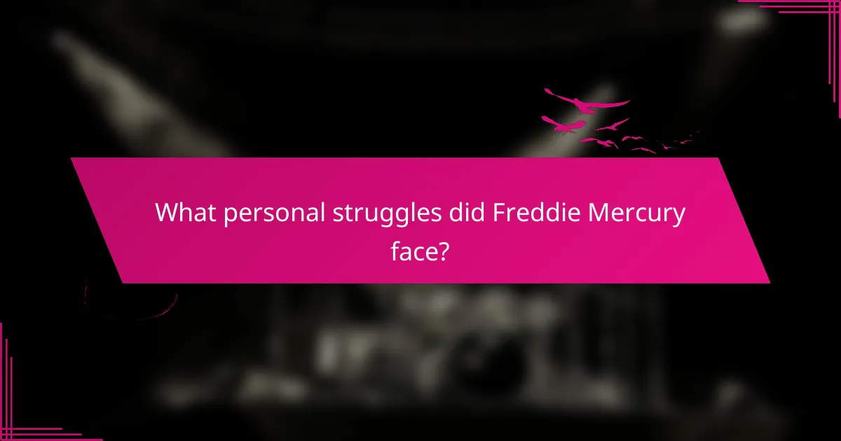 What personal struggles did Freddie Mercury face?