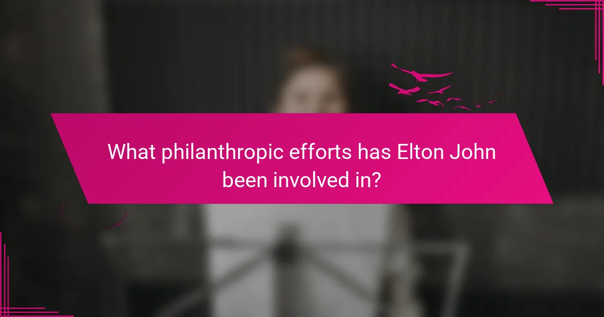 What philanthropic efforts has Elton John been involved in?