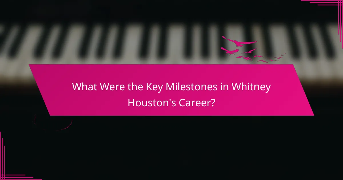 What Were the Key Milestones in Whitney Houston's Career?